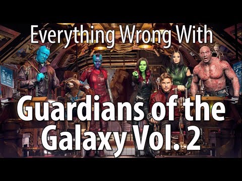 Everything Wrong With Guardians of the Galaxy Vol. 2