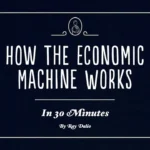 How The Economic Machine Works by Ray Dalio – Bridgewater