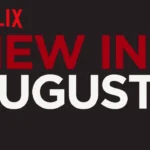 Whats New to Netflix Library in August 2017